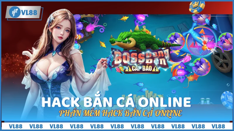 Phần mềm hack bắn cá online