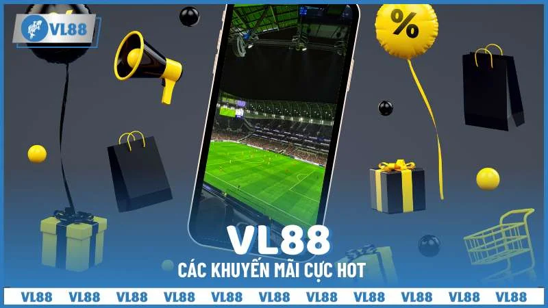 Các khuyến mãi cực hot tại VL88