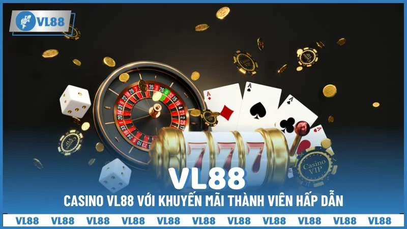 Casino VL88 với khuyến mãi thành viên hấp dẫn