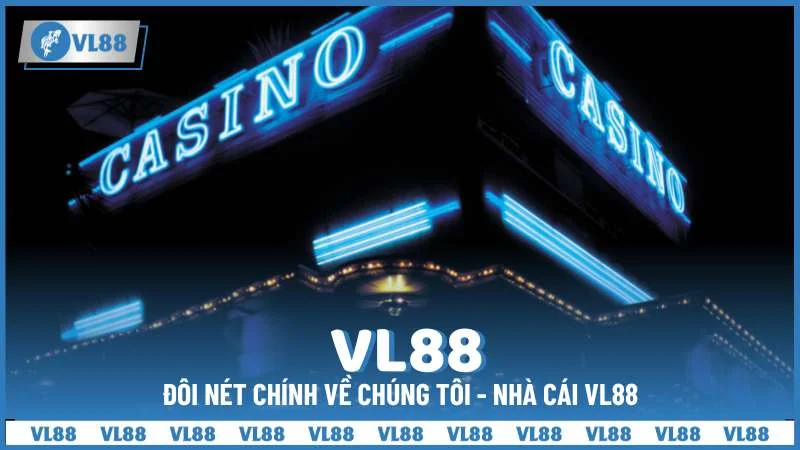 Đôi nét chính về chúng tôi - Nhà cái VL88