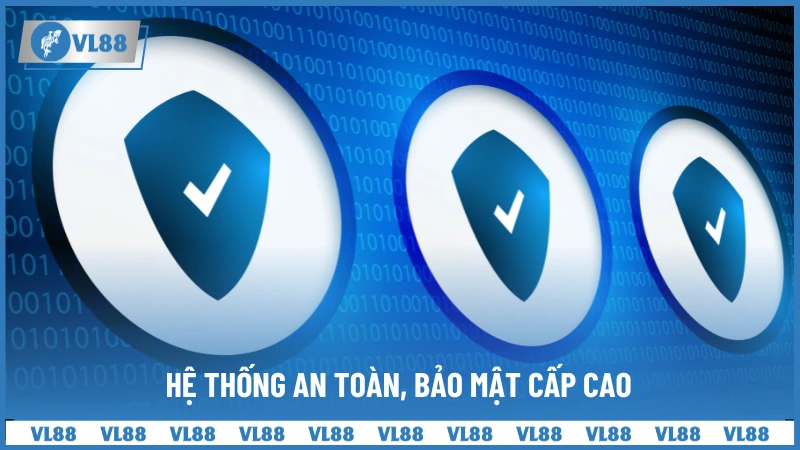 Hệ thống an toàn, bảo mật cấp cao