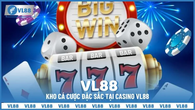 Kho cá cược đặc sắc tại Casino VL88