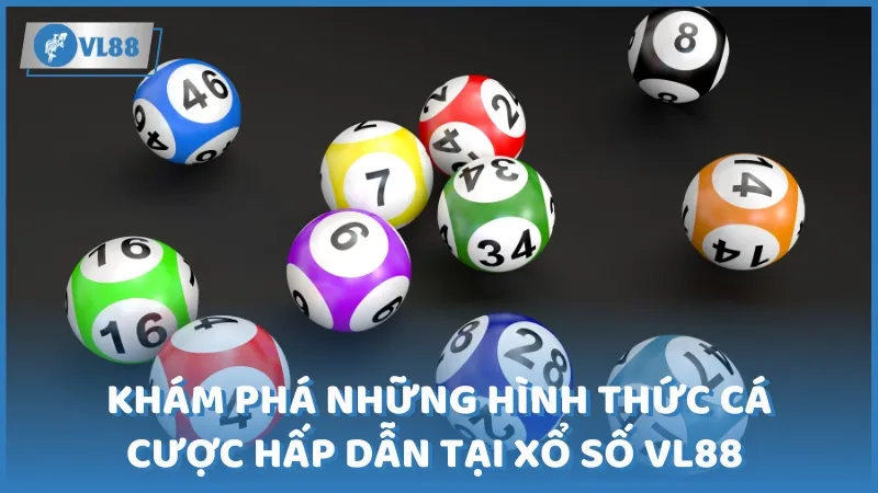 Khám phá những hình thức cá cược hấp dẫn tại xổ số Vl88 