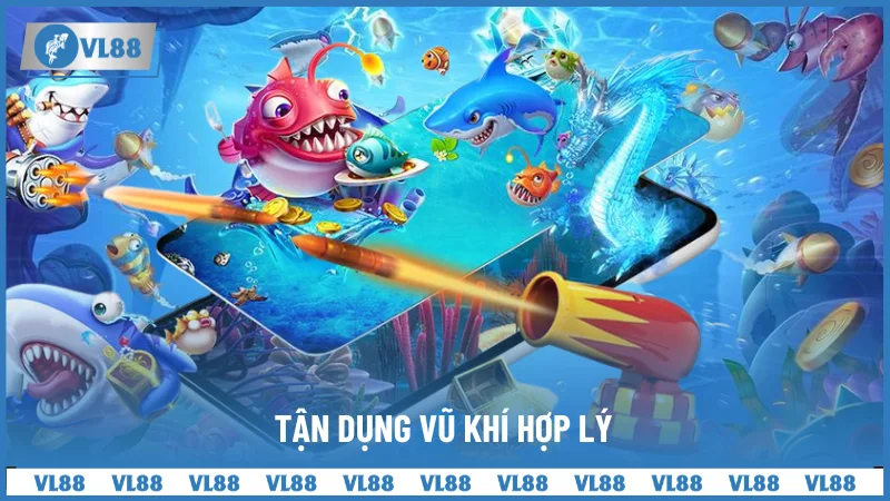 Tận dụng vũ khí hợp lý