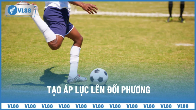 Tạo áp lực lên đối phương